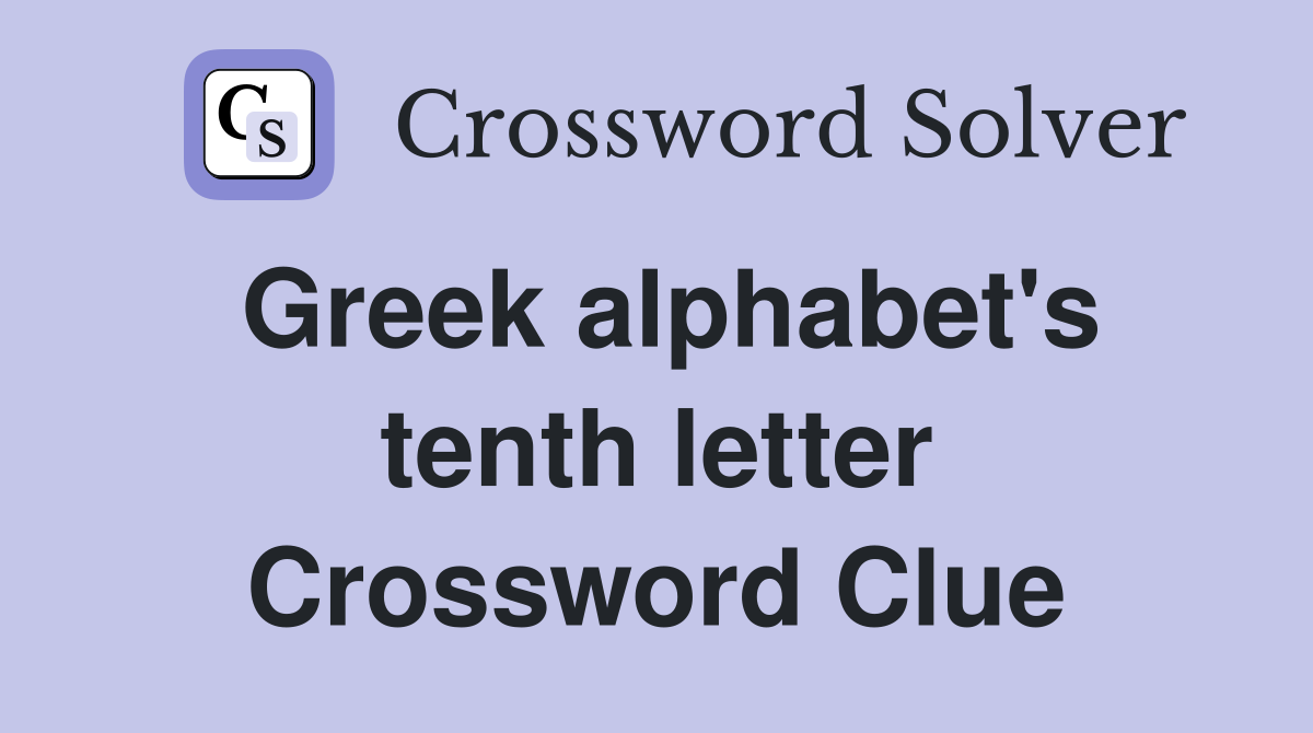 Greek alphabet's tenth letter Crossword Clue Answers Crossword Solver
